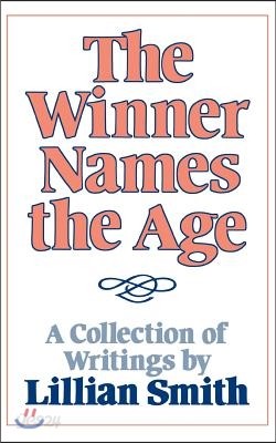 The Winner Names the Age: A Collection of Writings by Lillian Smith