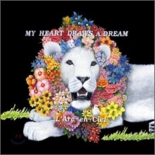L'Arc~en~Ciel - My Heart Draws A Dream