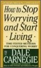 How to Stop Worrying and Start Living