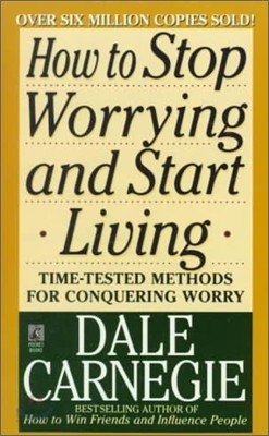 How to Stop Worrying and Start Living