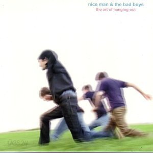 Nice Man &amp; The Bad Boys - The Art Of Hanging Out (Digipak, Enhanced CD)