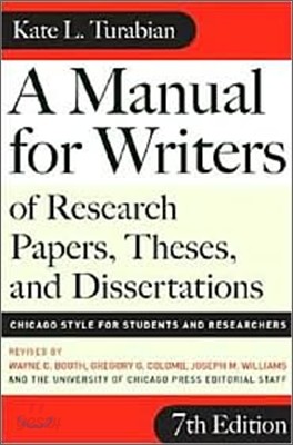 A Manual for Writers of Research Papers, Theses, and Dissertations : Chicago Style for Students and Researchers, 7/E