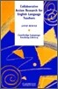 Collaborative Action Research for English Language Teachers