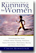 The Complete Book of Running for Women: Everything You Need to Know about Training, Nutrition, Injury Prevention, Motivation, Racing and Much, Much Mo