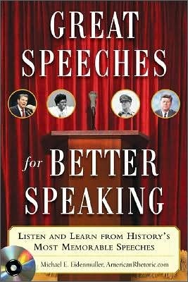 Great Speeches for Better Speaking (Book + Audio CD): Listen and Learn from History&#39;s Most Memorable Speeches [With Audio CD]