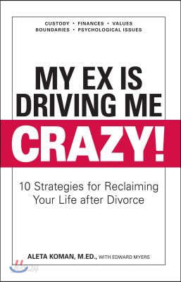 My Ex Is Driving Me Crazy