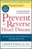 Prevent and Reverse Heart Disease: The Revolutionary, Scientifically Proven, Nutrition-Based Cure