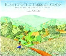 Planting the Trees of Kenya: The Story of Wangari Maathai