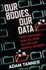Our Bodies, Our Data: How Companies Make Billions Selling Our Medical Records