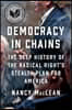 Democracy in Chains: The Deep History of the Radical Right's Stealth Plan for America