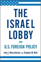 The Israel Lobby and U.S. Foreign Policy