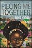 Piecing Me Together: Newbery Honor and Coretta Scott King Author Award Winner