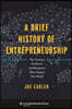 A Brief History of Entrepreneurship: The Pioneers, Profiteers, and Racketeers Who Shaped Our World