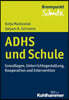 Adhs Und Schule: Grundlagen, Unterrichtsgestaltung, Kooperation Und Intervention