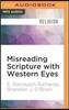 Misreading Scripture with Western Eyes: Removing Cultural Blinders to Better Understand the Bible
