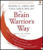 The Brain Warrior's Way: Ignite Your Energy and Focus, Attack Illness and Aging, Transform Pain Into Purpose