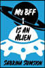 My BFF is an Alien: Aliens Are Real Parts 1, 2, & 3