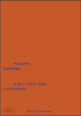 Philippe Parreno: Hypnosis Hypothesis