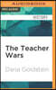 The Teacher Wars: A History of America's Most Embattled Profession