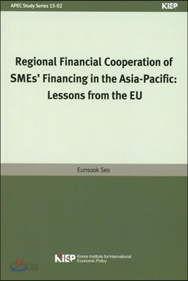 Regional Financial Cooperation of SMEs&#39; Financing in the Asia - Pacific : Lessons from the EU