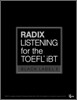 RADIX LISTENING for the TOEFL iBT