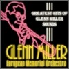Glenn Miller European Memorial Orchestra - Greatest Hits Of Glenn Miller Sounds