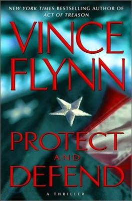 Mitch Rapp Series #8 : Protect and Defend : A Thriller