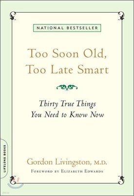 Too Soon Old, Too Late Smart: Thirty True Things You Need to Know Now