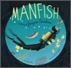 Manfish: A Story of Jacques Cousteau