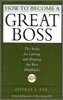 How to Become a Great Boss: The Rules for Getting and Keeping the Best Employees