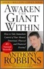 Awaken the Giant Within: How to Take Immediate Control of Your Mental, Emotional, Physical & Financial Destiny!