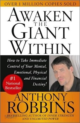 Awaken the Giant Within: How to Take Immediate Control of Your Mental, Emotional, Physical &amp; Financial Destiny!