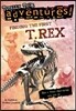 Finding the First T. Rex (Totally True Adventures): How a Giant Meat-Eater Was Dug Up...