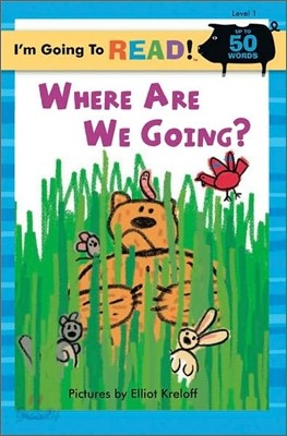 I&#39;m Going to Read! Level 1 : Where Are We Going?