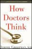 How Doctors Think