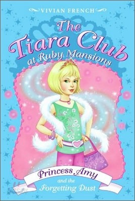 The Tiara Club #18 : Princess Amy and the Forgetting Dust