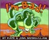 I'm Bad!