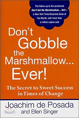Don&#39;t Gobble the Marshmallow Ever!: The Secret to Sweet Success in Times of Change