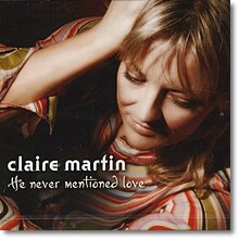 Claire Martin - He Never Mentioned Love