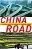 China Road: A Journey into the Future of a Rising Power
