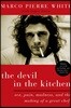 The Devil in the Kitchen: Sex, Pain, Madness, and the Making of a Great Chef