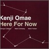 Kenji Omae - Here For Now