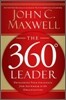 The 360 Degree Leader: Developing Your Influence from Anywhere in the Organization