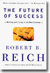 The Future of Success: The Future of Success: Working and Living in the New Economy