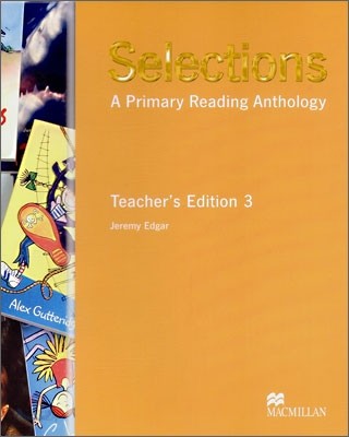 Selections Level 3 : A Primary Reading Anthology : Teacher&#39;s Edition