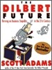 The Dilbert Future: Thriving on Stupidity in the 21st Century
