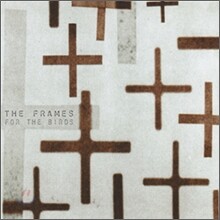 The Frames - For The Birds