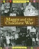 Maggie and the Chocolate War