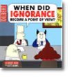 When Did Ignorance Become a Point of View?