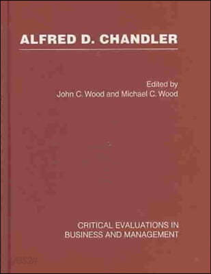 Alfred D. Chandler: Critical Evaluation